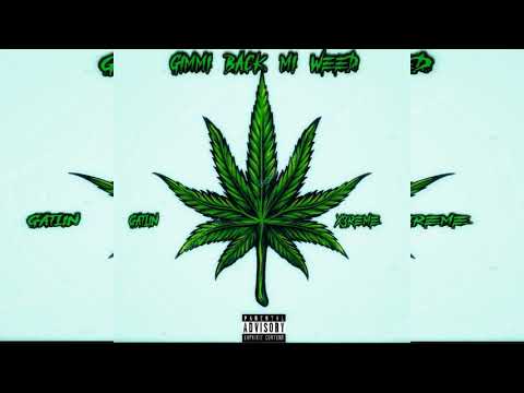 Gatlin ft, X3reme - Gimmi back me weed (Official Audio)