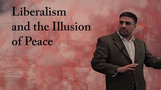 Liberalism and the Illusion of Peace
