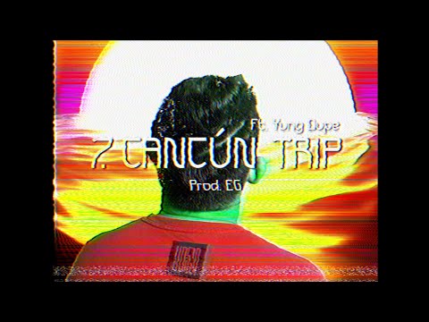 7. Cancun Trip - LMental & Yung Dupe prod. EG