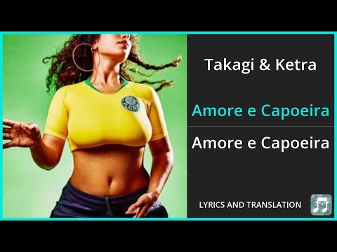 Takagi & Ketra - Amore e Capoeira Lyrics English Translation - ft Giusy Ferreri, Sean Kingston