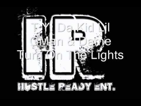 T.Y. Da Kid Lil GMan & Dame D -Turn On The Lights