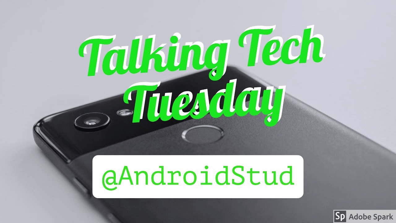 Talking Tech Tuesday - Episode 2, Pixel XL 2, HTC U11 Plus, OnePlus 5T, Essential $499