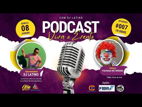 VIVA O EVENTO PODCAST - DJ LATINO - Palhaço Beterraba - EP #007