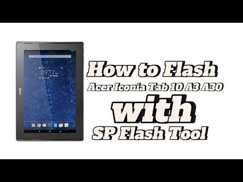 How to download and install Acer Iconia Tab 10 A3 A30 with sp flash tool | flashifyit