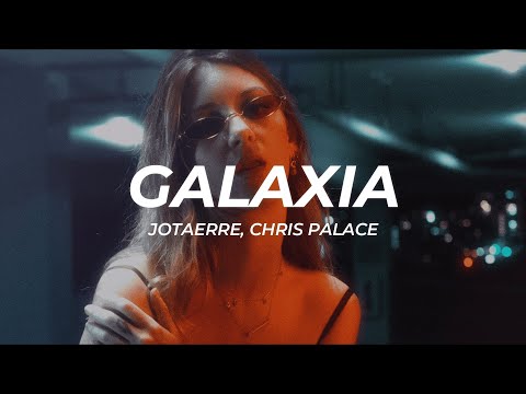 Jotaerre, Chris Palace - GALAXIA (Letra/Lyrics)