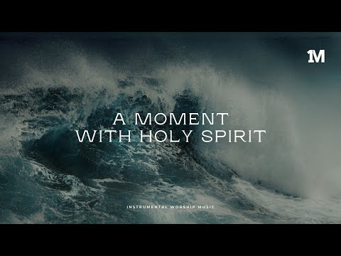 A MOMENT WITH HOLY SPIRIT - Instrumental Worship Music + 1Moment