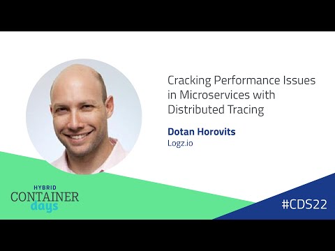 Container Days: Cracking Microservices Performance Issues with Distributed Tracing - Dotan Horovits
