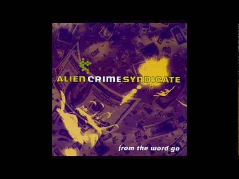 Alien Crime Syndicate - When I Get Home