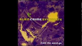 Alien Crime Syndicate - When I Get Home