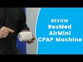 ResMed AirMini CPAP Machine Review