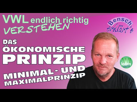 Das ökonomische Prinzip: Minimal- und Maximalprinzip