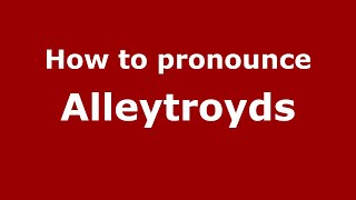 How to pronounce Alleytroyds