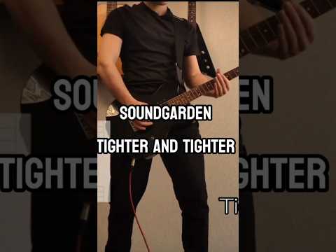 Tighter & Tighter - Soundgarden