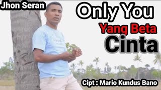 Download lagu ONLY YOU YANG BETA CINTA // Jhon Seran // Ciptaan Mario Kundus Bano mp3 Download lagu ONLY YOU YANG BETA CINTA // Jhon Seran // Ciptaan Mario Kundus Bano mp3