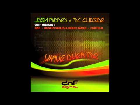 Josh Money & MC Flipside - Wave Over Me - Dustin Skiles & Derek James Remix