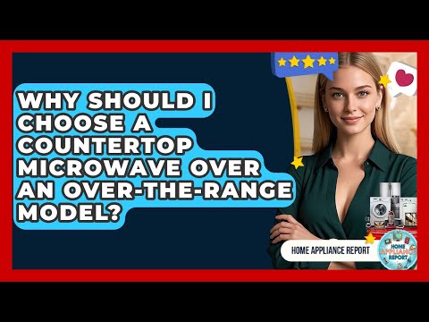 Why Should I Choose a Countertop Microwave Over an Over-the-Range Model? - Home Appliance Report