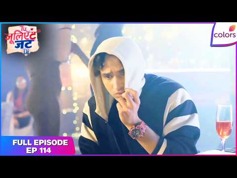 Tuu Juliet Jatt Di  | Full Episode - 114 | Nawab's Suspicion on Gulaab | Colors TV