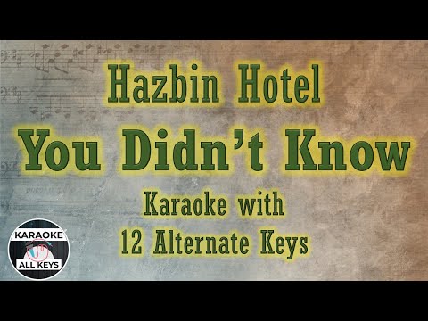 Hazbin Hotel - You Didn't Know Karaoke Instrumental Lower Higher Male Female & Original Key
