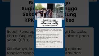 KPK Bawa Bupati Ponorogo Sugiri Sancoko hingga Sekda ke Gedung Merah Putih untuk Diperiksa