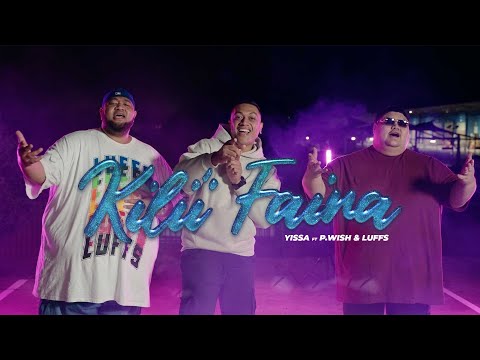 YISSA - Kili'i Faina ft P Wish & Luffs (Official Music Video)