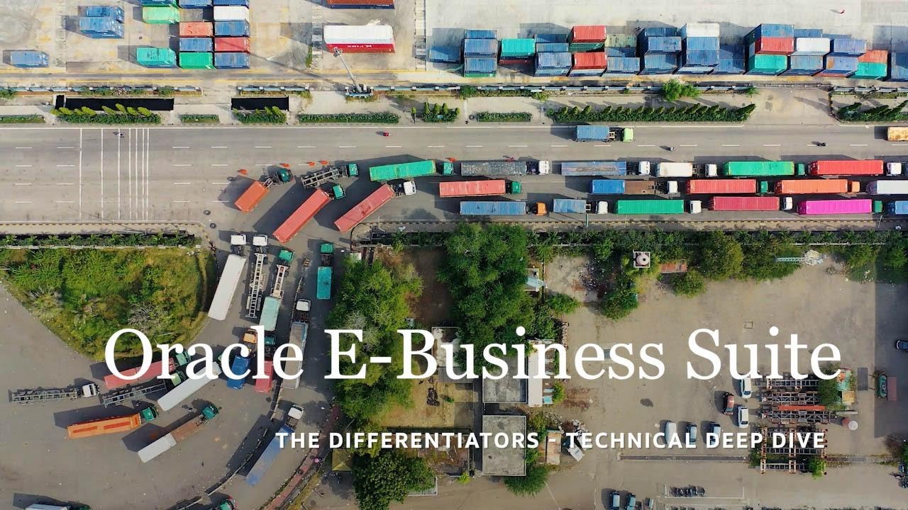 Oracle E-Business Suite, The Differentiators - Technical Deep Dive