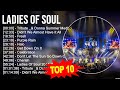 L A D I E S O F S O U L Greatest Hits Top 100 Artists To Listen In 2023
