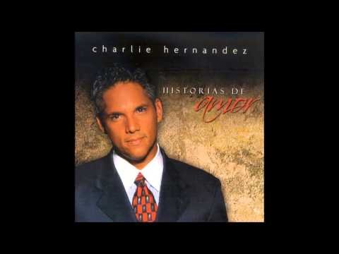 CHARLIE HERNANDEZ - HABLAME DE EL