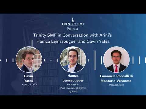 Trinity SMF in Conversation with Arini’s Hamza Lemssouguer and Gavin Yates