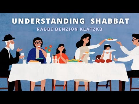 Understanding Shabbat - Rabbi Benzion Klatzko - Library of Torah Thought