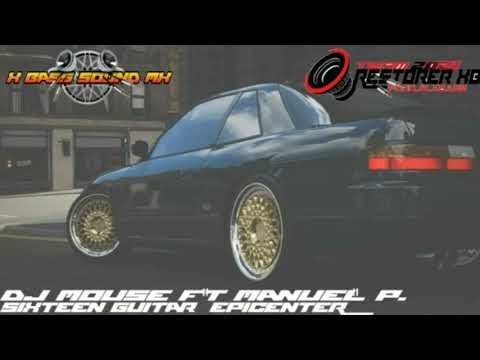 DJ Mouse Ft Manuel Palafox - Sixteen Guitar Æ By X Bass Sound Mx "EPICENTER"