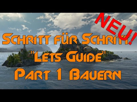 Part 1 Der richtige Start! Schritt für Schritt Let´s Guide! Anno 1800