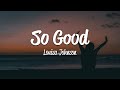 Louisa Johnson So Good Lyrics