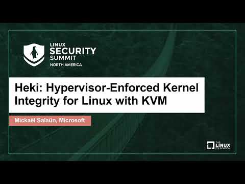 Heki: Hypervisor-Enforced Kernel Integrity for Linux with KVM - Mickaël Salaün, Microsoft