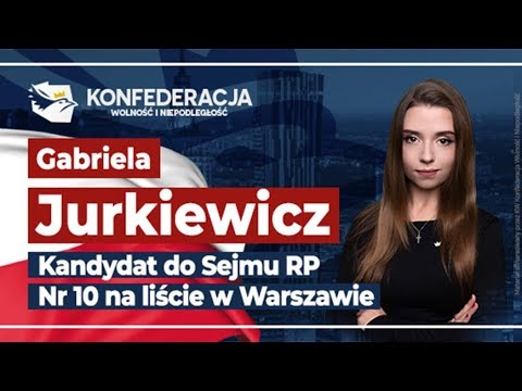13 października zagłosuję na Gabrielę Jurkiewicz, nr 10 na liście Konfederacji w Warszawie