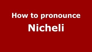 How to pronounce Nicheli