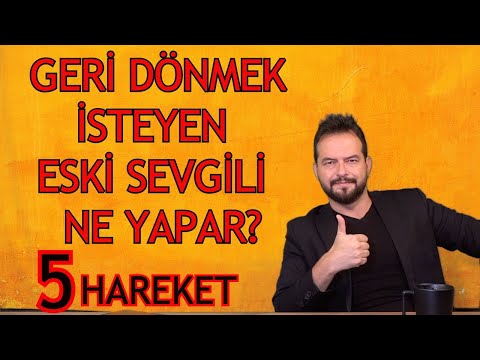 GERİ DÖNME SİNYALİ VEREN ESKİ SEVGİLİ NE YAPAR? 5 POPÜLER TAKTİK