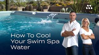 How to cool your swim spa water