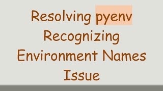 Download the video "Resolving pyenv Recognizing Environment Names Issue"