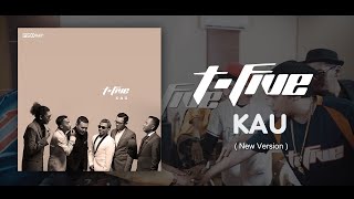 Download lagu T-Five - Kau (New Version) mp3 Download lagu T-Five - Kau (New Version) mp3