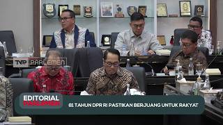 81 Tahun DPR RI Pastikan Berjuang Untuk Rakyat - Editorial Parlemen
