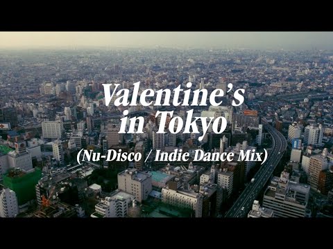 Valentine's in Tokyo | nu-disco / indie dance mix