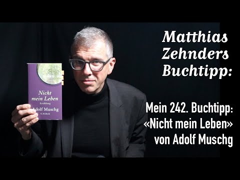 Mein 242. Buchtipp: «Nicht mein Leben» von Adolf Muschg