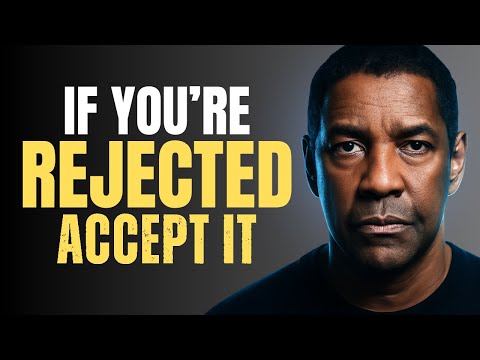 If You’re Rejected, Accept It | Denzel Washington Motivational Speech