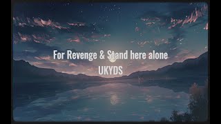 Download lagu For Revenge & Stand here alone - UKYDS Lirik Lagu mp3