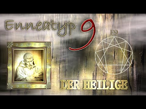 Das Enneagramm - 5. Teil: Enneatyp 9 - Der Heilige