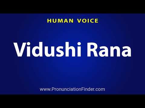 How To Pronounce Vidushi Rana