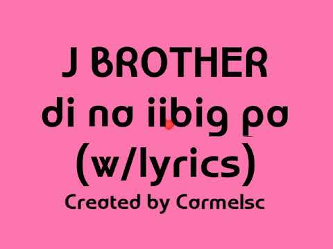'Di na iibig pa- by j-brother song lyrics