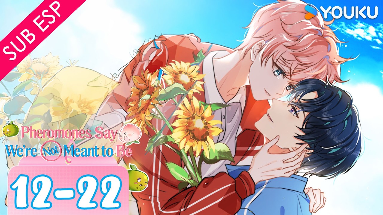 【SUB ESP】Las Feromonas Dicen Que No EP12-22 | YOUKU