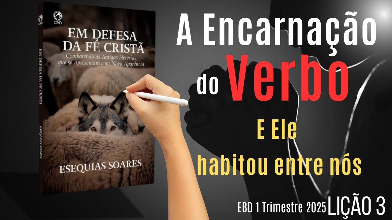 EBD Lição 3 - A Encarnação do Verbo - 1 Trimestre 2025 Aula 03
