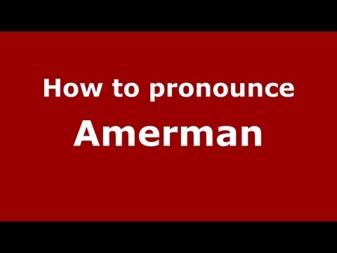 How to Pronounce Amerman - PronounceNames.com